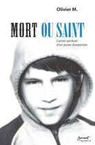 Couverture du livre « Mort ou saint » de Olivier De Maistre aux éditions Jubile