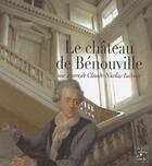 Couverture du livre « Le château de Bénouville, une oeuvre de Nicolas-Claude Ledoux » de  aux éditions Cahiers Du Temps