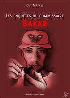 Couverture du livre « Les enquetes du commissaire bakar » de Masavi Guy aux éditions Atramenta