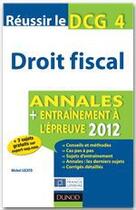Couverture du livre « Réussir le DCG 4 ; droit fiscal ; annales et entraînement à l'épreuve (édition 2012) » de Michel Lozato aux éditions Dunod