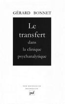 Couverture du livre « Le transfert dans la clinique psychanalytique » de Gérard Bonnet aux éditions Puf