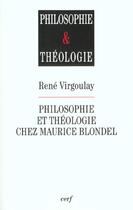Couverture du livre « Philosophie et theologie chez maurice blondel » de Rene Virgoulay aux éditions Cerf