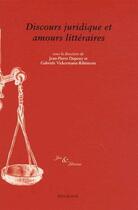 Couverture du livre « Discours juridique et amours littéraires » de Jean-Pierre Dupouy et Gabriele Vickermann-Ribemont aux éditions Klincksieck