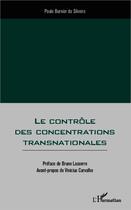 Couverture du livre « Controle des concentrations transnationales » de Paulo Burnier Da Silveira aux éditions L'harmattan