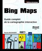 Couverture du livre « Bing maps ; guide complet de la cartographie interactive » de Nicolas Boonaert aux éditions Eni
