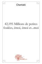 Couverture du livre « 42,195 millions de petites foulées, émoi, émoi et... moi » de Chantaki aux éditions Edilivre