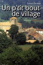 Couverture du livre « Un p'tit bout de village » de Fabien Deneux aux éditions Geste