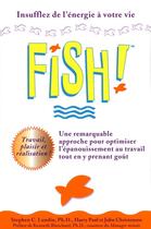 Couverture du livre « Fish ! une remarquable approche pour optimiser l'epanouissement au travail tout en y prenant goût » de Stephen C. Lundin aux éditions Un Monde Different