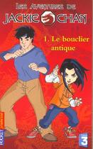Couverture du livre « Les Aventures De Jackie Chan T.1 ; Le Bouclier Antique » de Eliza Willard aux éditions Pocket Jeunesse