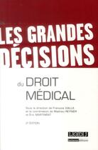Couverture du livre « Les grandes décisions du droit médical (2e édition) » de Francois Vialla aux éditions Lgdj