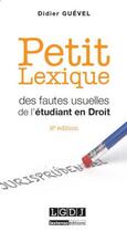 Couverture du livre « Petit lexique des fautes usuelles de l'étudiant en droit (2e édition) » de Didier Guevel aux éditions Lgdj