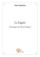Couverture du livre « Chronique de l'Entre-Temps t.1 ; la lignée » de Paul Scanlone aux éditions Edilivre