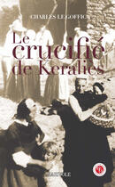 Couverture du livre « Le crucifié de Keraliès » de Charles Le Goffic aux éditions Marivole