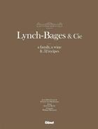 Couverture du livre « Lynch-Bages & Co. ; a family, a wine & 52 recipes » de Philippe Martineau et Kinou Cazes Hachemian et Jean-Luc Rocha et Jean-Michel Cazes aux éditions Glenat