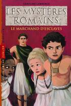 Couverture du livre « Les mystères romains t.9 ; le marchand d'esclaves » de Caroline Lawrence aux éditions Milan