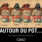 Couverture du livre « Autour du pot... les toilettes dans tous leurs états » de Eloi Settes aux éditions Michel Lafon