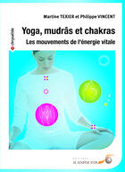 Couverture du livre « Yoga, mudrâs et chakras ; les mouvements de l'énergie vitale » de Texier/Vincent aux éditions Le Souffle D'or