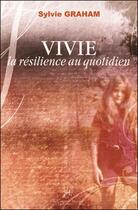 Couverture du livre « Vivie, la résilience au quotidien » de Sylvie Graham aux éditions La Compagnie Litteraire