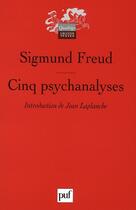 Couverture du livre « Cinq psychanalyses » de Sigmund Freud aux éditions Puf