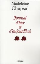 Couverture du livre « Journal d'hier et d'aujourd'hui » de Madeleine Chapsal aux éditions Fayard