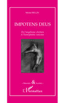 Couverture du livre « Impotens deus ; de l'angélisme chrétien à l'homophobie vaticane » de Michel Bellin aux éditions Editions L'harmattan