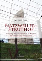 Couverture du livre « Natzweiler-Struthof ; un camp de concentration en France ou une histoire européenne » de Mathieu Bare aux éditions Amalthee