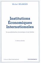 Couverture du livre « Institutions Economiques Internationales » de Michel Belanger aux éditions Economica