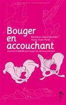 Couverture du livre « Bouger en accouchant » de Calais-Germain B. & aux éditions Editions Desiris