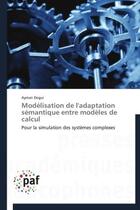 Couverture du livre « Modélisation de l'adaptation sémantique entre modèles de calcul » de Ayman Dogui aux éditions Presses Academiques Francophones