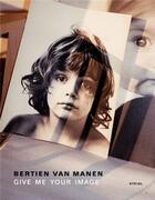 Couverture du livre « Bertien van manen give me your image » de Van Manen Bertien aux éditions Steidl
