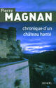 Couverture du livre « Chronique d'un château hanté » de Pierre Magnan aux éditions Denoel