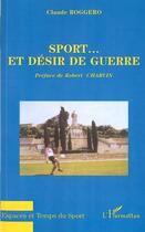 Couverture du livre « SPORT ET DÉSIR DE GUERRE » de Claude Roggero aux éditions L'harmattan