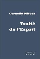 Couverture du livre « Traité de l'esprit » de Corneliu Mircea aux éditions Kime