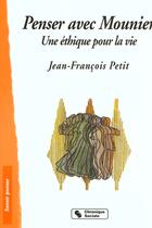 Couverture du livre « Penser avec e.mounier - une ethique pour la vie » de Jean-Francois Petit aux éditions Chronique Sociale