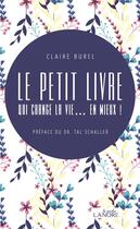 Couverture du livre « Le petit livre qui change la vie... en mieux ! » de Claire Burel aux éditions Lanore