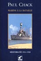 Couverture du livre « Marins à la bataille t.3 ; Méditerranée 1914-1918 » de Paul Chack aux éditions Gerfaut