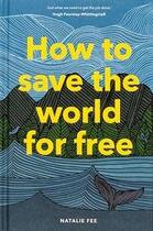 Couverture du livre « How to save the world for free » de Fee Natalie aux éditions Laurence King