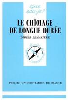 Couverture du livre « Le chômage de longue durée » de Didier Demaziere aux éditions Que Sais-je ?
