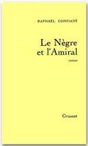 Couverture du livre « Le nègre et l'amiral » de Raphael Confiant aux éditions Grasset