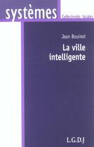 Couverture du livre « La ville intelligente » de Bouinot J. aux éditions Lgdj