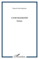 Couverture du livre « L'aube fragmentée » de Florence Giust-Desprairies aux éditions L'harmattan