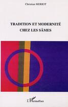 Couverture du livre « TRADITION ET MODERNITÉ CHEZ LES SAMES » de Christian Meriot aux éditions Editions L'harmattan