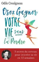 Couverture du livre « Osez gagner votre vie » de Odile Crouligneau aux éditions Iggybook