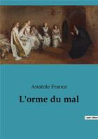 Couverture du livre « L'orme du mal » de Anatole France aux éditions Culturea