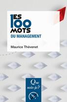 Couverture du livre « Les 100 mots du management » de Maurice Thévenet aux éditions Que Sais-je ?