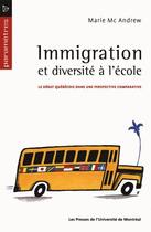 Couverture du livre « Immigration et diversité à l'école ; le débat québécois dans une perspective comparative » de Marie Mc Andrew aux éditions Pu De Montreal