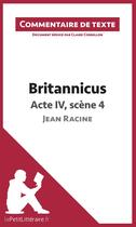 Couverture du livre « Britannicus de Racine ; acte IV, scène 4 » de Claire Cornillon aux éditions Lepetitlitteraire.fr