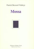 Couverture du livre « Mossa » de Patrick Beurard-Valdoye aux éditions Leo Scheer - Al Dante