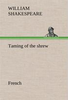 Couverture du livre « Taming of the shrew. french » de William Shakespeare aux éditions Tredition