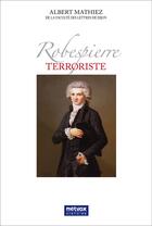 Couverture du livre « Robespierre terroriste » de Albert Mathiez aux éditions Metvox
